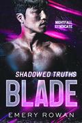 Shadowed Truths: Blade (Nightfall Syndicate #4) by Emery Rowan