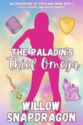 The Paladin's Thief Omega (An Adventure of Fate and Bond #2) by Willow Snapdragon