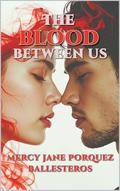 The Blood Between Us by Mercy Jane Porquez Ballesteros