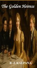 THE GOLDEN HEIRESS (The Fairy Tale Collection #8) by KALPANA RJ