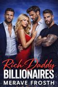 Rich Daddy Billionaires: A Reverse Harem Romance of Power, Passion, and Possessive Alpha Men by Merave Frosth