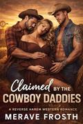 Claimed By The Cowboy Daddies: A Reverse Harem Western Romance of Passion, Protection, and a Secret Baby by Merave Frosth