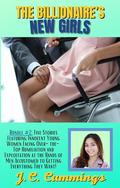 The Billionaire's New Girls: Bundle #2: Five Stories Featuring Innocent Young Women Facing Over-the-Top Humiliation and Exploitation at the Hands of Men Accustomed to Getting Everything They Want! by J.C. Cummings