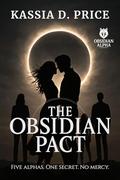 The Obsidian Pact: Five Alphas. One Secret. No Mercy. by Kassia D. Price