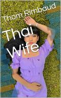 Thai Wife by Thom Rimbaud