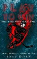Play To Win: A Filthy M/M Hockey Romance (The Reapers – #2) by Sage Riven