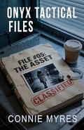 The Asset: Onyx Tactical Files #5 by Connie Myres