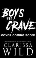 Boys Who Crave by Clarissa Wild