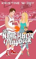 The Neighbor Playbook by Kristine W. Joy