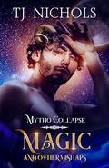 Magic and other Mishaps (Mytho Collapse #2) by T.J. Nichols