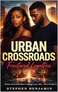 Urban Crossroads Vol1: Fractured Loyalties by Stephen Benjamin