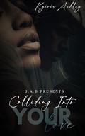 Colliding Into Your Love by Kyiris Ashley
