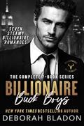 Billionaire Buck Boys: The Complete Series: Seven Steamy Billionaire Romances in One Box Set by Deborah Bladon