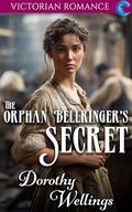 The Orphan Bellringer's Secret: Victorian Romance by Dorothy Wellings