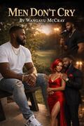 Men Don’t Cry by Wangavu McCray