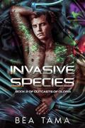 Invasive Species (Outcasts of Oloria #2) by Bea Tama