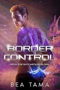 Border Control (Outcasts of Oloria #3) by Bea Tama