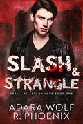 Slash & Strangle by R. Phoenix, Adara Wolf