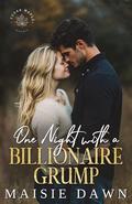 One Night with a Billionaire Grump : A small-town enemies to lovers romance by Maisie Dawn