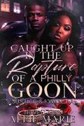 Caught Up In The Rapture Of A Philly Goon: Justice & Kwanzaa: A NOVELLA by Allie Marie