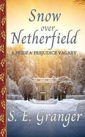 Snow Over Netherfield: A Pride & Prejudice Vagary by S. E. Granger