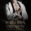 His Forbidden Obsession by Silvia Violet, Michael Dean