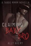 Claiming Baby Bro by Ally Avery
