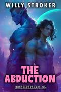 The Abduction : Eine pikante schwule Gestaltwandler-Alien-Romanze by Willy Stroker