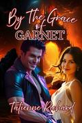 By The Grace Of Garnet: Book Two of the Devil May Care Collection by Tatienne Richard