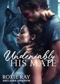 Undeniably His Mate by Roxie Ray