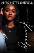 Respectfully, Kennedy by Antoinette Sherell