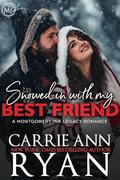 Snowed in with my Best Friend by Carrie Ann Ryan