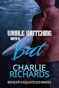 Whale Watching with a Bat (Beneath Aquatica's Waves #18) by Charlie Richards