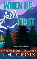When He Falls First: Small town, sports, firefighter romance: Smitten Heroes Collection by J.H. Croix