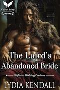 The Laird’s Abandoned Bride: A Medieval Historical Romance (Highland Wedding Crashers #2) by Lydia Kendall