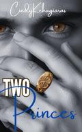 TWO PRINCES: A Secret Royal Suspense Romance by Cindy Kehagiaras