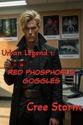 Red Phosphorus Goggles (Urban Legends #1) by Cree Storm