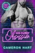 His Curvy Obsession: A Curvy Girl Romance Collection by Cameron Hart