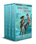 Small Town, BIG Pretend: Three Sweet Romcoms with Enemies to Lovers, Fake Dating and Forced Proximity by Emily Bellford