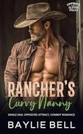 Rancher's Curvy Nanny: A Single Dad Opposites Attract Cowboy Romance (Cowboys of Alpine Falls #1) by Baylie Bell