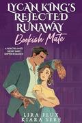 Lycan King’s Rejected Runaway Bookish Mate: A Rejected Mate Secret Baby Shifter Romance by Kiara Sere, Lira Flux
