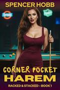 Corner Pocket Harem Book 1: a men's fantasy adventure (Racked & Stacked: #1) by Spencer Hobb