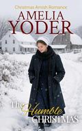 The Humble Christmas (Amish Tales of Love this Christmas #6) by Amelia Yoder