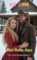 Mail Order Hope: New Year Brides Book 1, Sweet Historical Western Romance by Kat Lynne