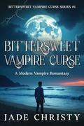 Bittersweet Vampire Curse: A Modern Vampire Romantasy (Bittersweet Vampire Curse #1) by Jade Christy