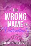 The Wrong Name on Valentine's by Audrey Halliwell