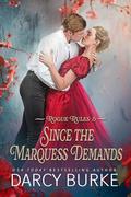 Since the Marquess Demands (Rogue Rules #6) by Darcy Burke