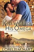 Reserved for His Omega (Omegas of Oliver Creek #18) by Lorelei M. Hart