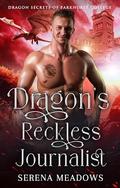 Dragon's Reckless Journalist: by Serena Meadows