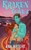 Kraken Cove 2: Starting Over With The Sea Monster by Ami Wright